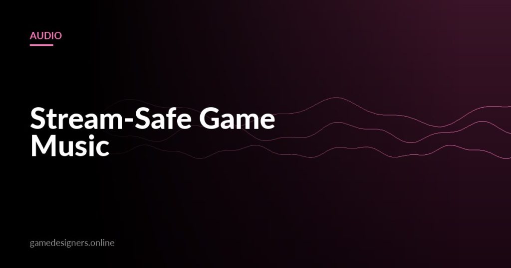 Stream-Safe Game Music: Why Your Players Get Copyright Strikes — illustrated guide on GameDesigners.online