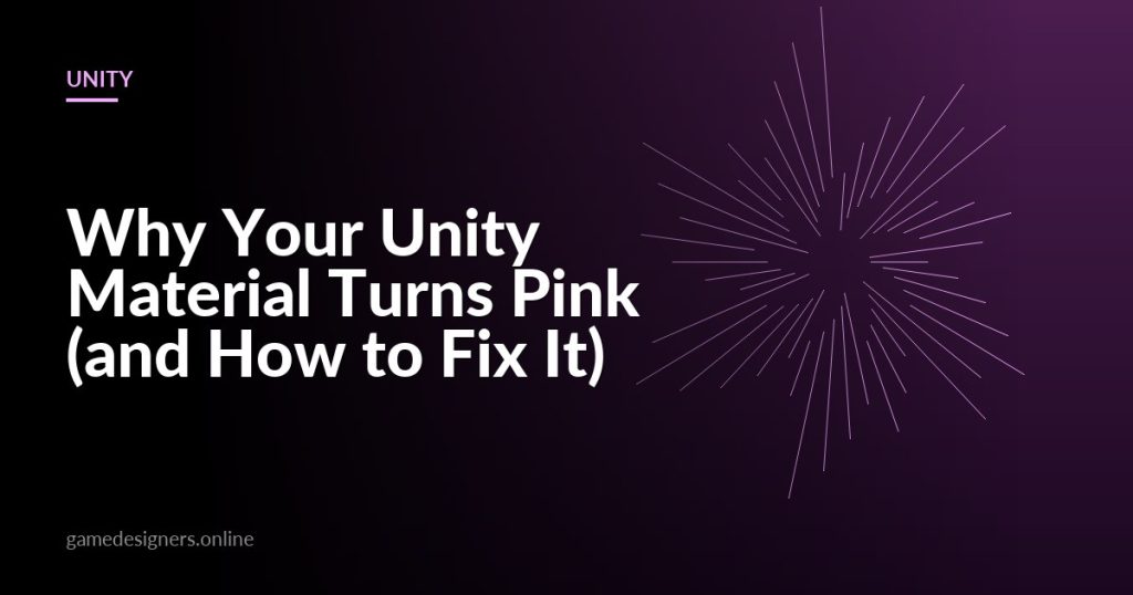Why Your Unity Material Turns Pink (and How to Fix It) — illustrated guide on GameDesigners.online